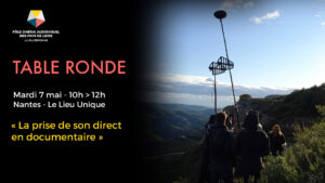 TABLE RONDE – Le son direct en documentaire